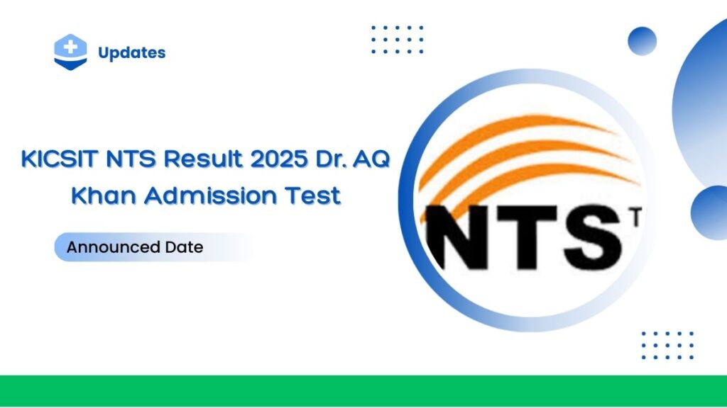 KICSIT NTS Result 2025 Dr. AQ Khan Admission Test 21 September